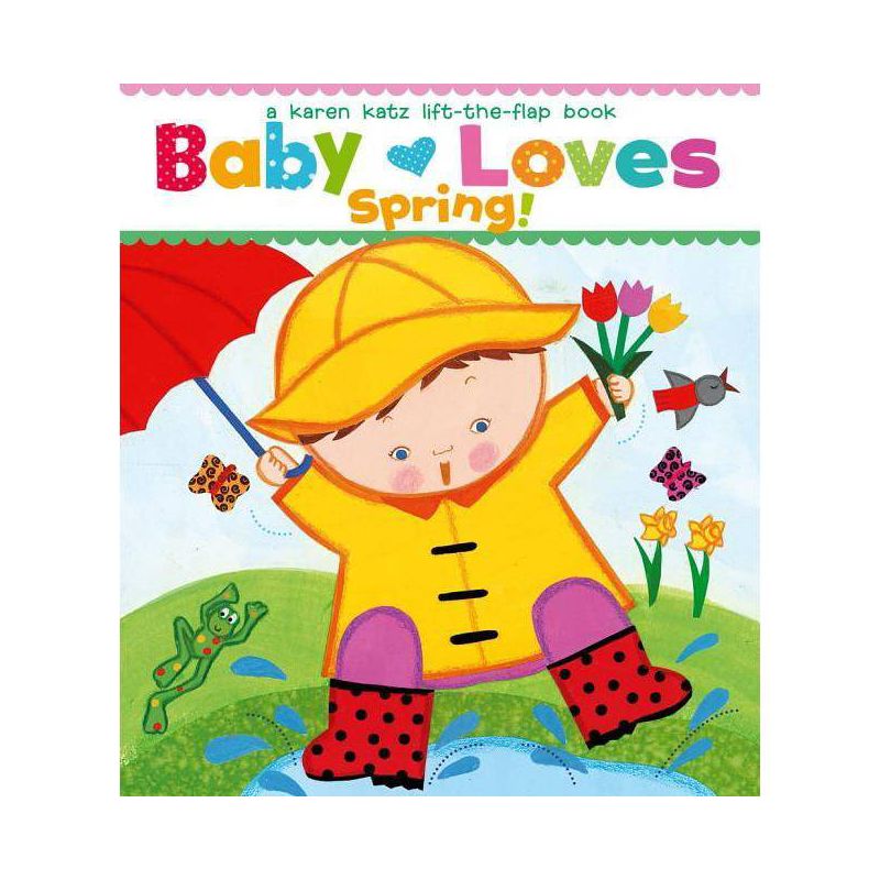 Baby Loves Spring! - (Karen Katz Lift-The-Flap Books) by  Karen Katz (Board Book), 1 of 2