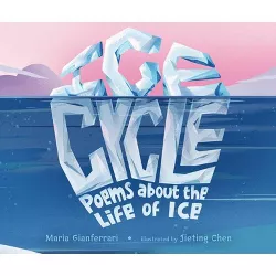 Ice Cycle - by  Maria Gianferrari (Hardcover)