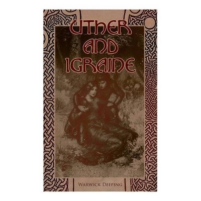 Uther and Igraine - by  Deeping (Paperback)