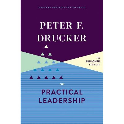 Peter F. Drucker on Practical Leadership - by  Peter F Drucker (Hardcover)