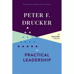 Peter F. Drucker on Practical Leadership - by  Peter F Drucker (Hardcover)