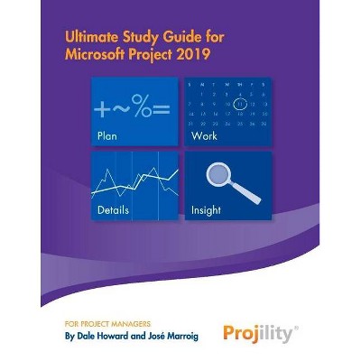 Ultimate Study Guide for Microsoft Project 2019 - by  Dale Howard & José Marroig (Paperback)