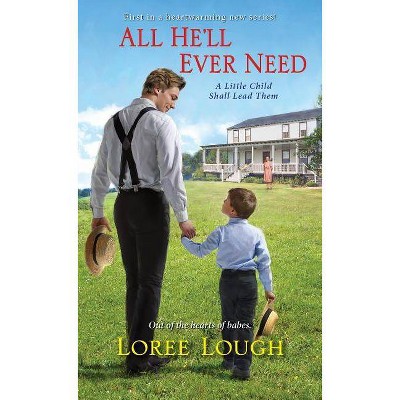 All He'll Ever Need - (Little Child Shall Lead Them) by  Loree Lough (Paperback)