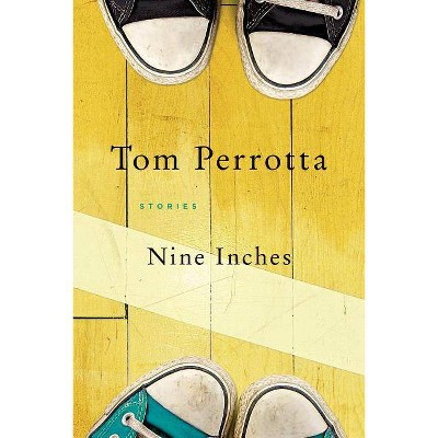 Nine Inches - by  Tom Perrotta (Paperback)