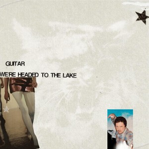 Guitar - We're Headed to the Lake (CD) - 1 of 1