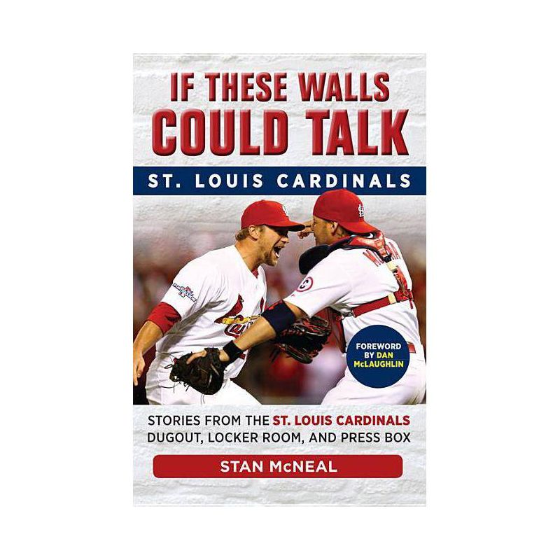 If These Walls Could Talk: St. Louis Cardinals - by  Stan McNeal (Paperback), 1 of 2