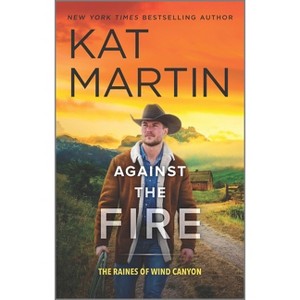 Against the Fire - (Raines of Wind Canyon) by  Kat Martin (Paperback) - 1 of 1