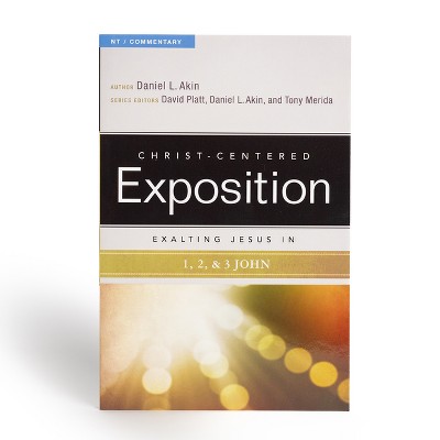 Exalting Jesus in 1,2,3 John - (Christ-Centered Exposition Commentary) by  Akin (Paperback)