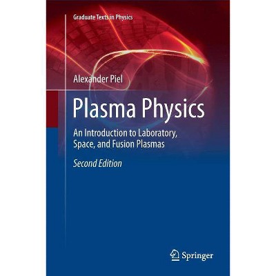 Plasma Physics - (Graduate Texts in Physics) 2nd Edition by  Alexander Piel (Paperback)