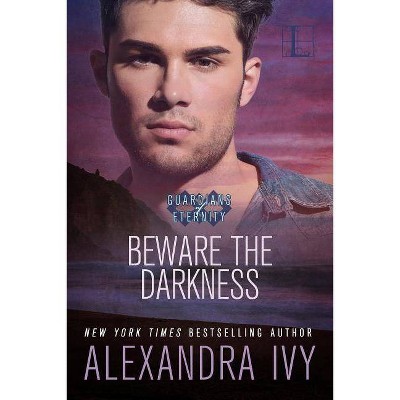 Beware the Darkness - (Guardians of Eternity) by  Alexandra Ivy (Paperback)