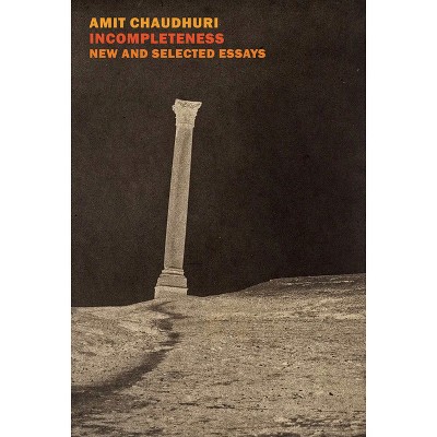 Incompleteness - by  Amit Chaudhuri (Paperback)