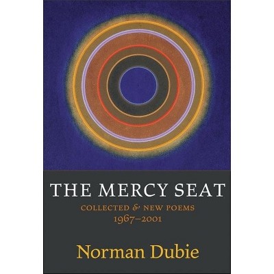 The Mercy Seat - by  Norman Dubie (Paperback)