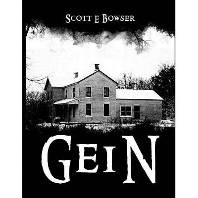 Gein - by  Scott E Bowser (Paperback)