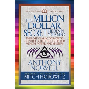The Million Dollar Secret Hidden in Your Mind (Condensed Classics) - by  Anthony Norvell & Mitch Horowitz (Paperback) - 1 of 1