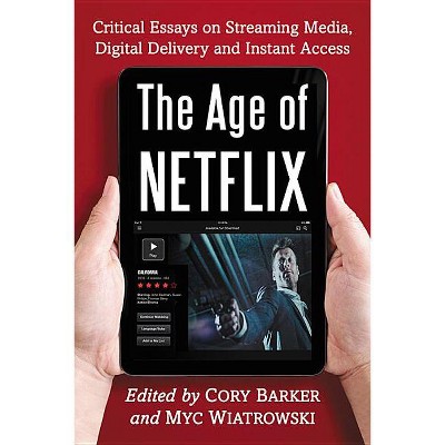 The Age of Netflix - by  Cory Barker & Myc Wiatrowski (Paperback)