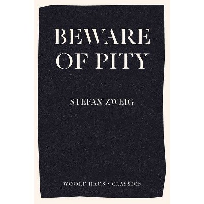 Beware of Pity - by  Stefan Zweig (Paperback)