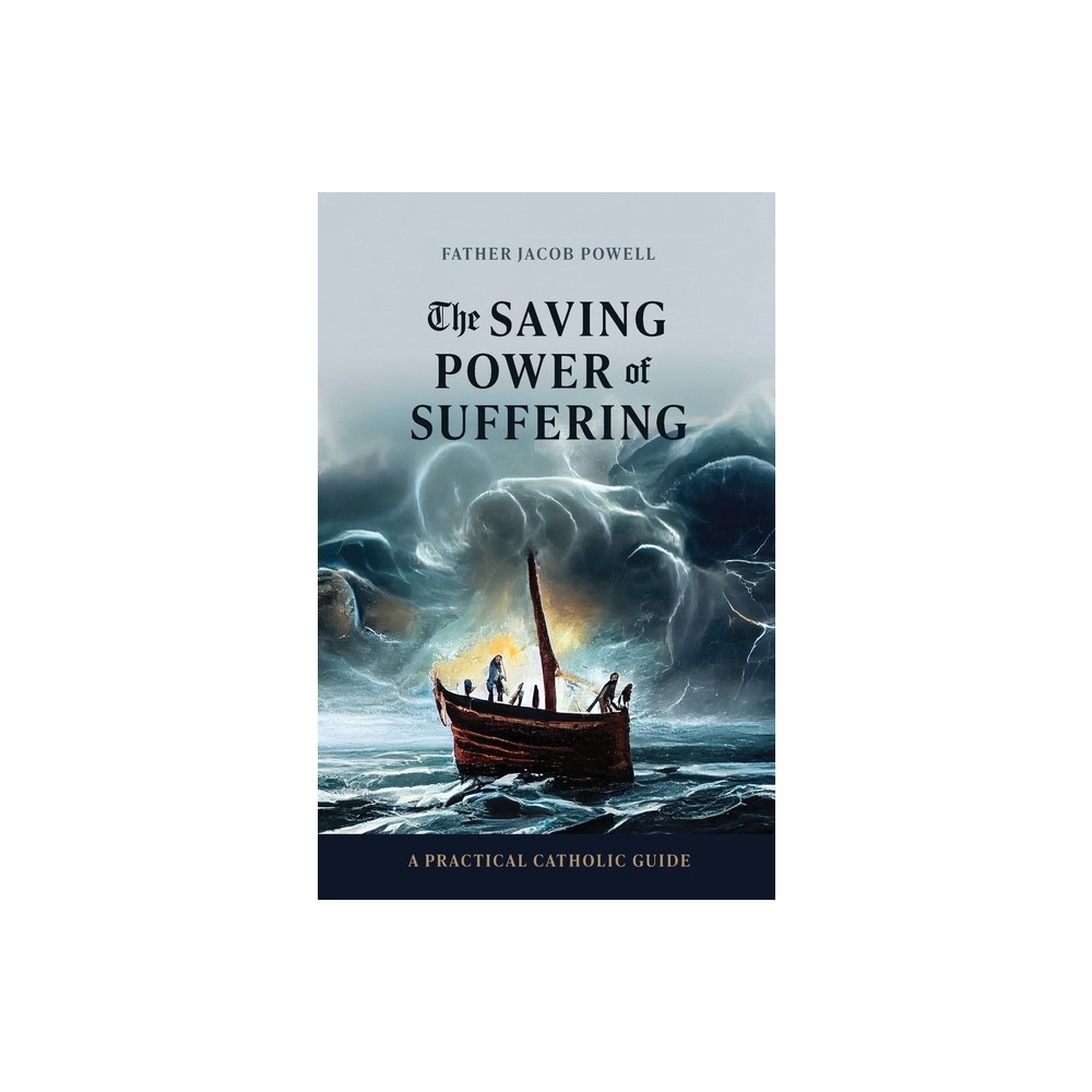 The Saving Power of Suffering - by Jacob Powell (Paperback)