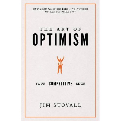 The Art of Optimism - (Your Competitive Edge) by  Jim Stovall (Hardcover)