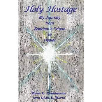 Holy Hostage - by  David L Cunningham & Linda Lee Ratto (Paperback)