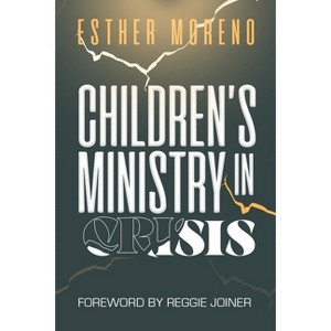 Children's Ministry in Crisis - by  Esther Moreno (Paperback) - 1 of 1