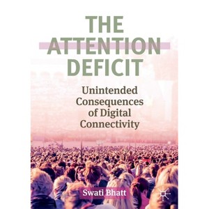 The Attention Deficit - by  Swati Bhatt (Paperback) - 1 of 1