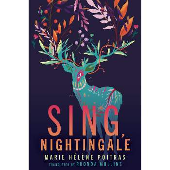 Sing, Nightingale - by  Marie Hélène Poitras (Paperback)