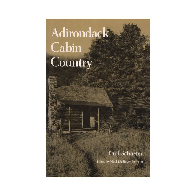 Adirondack Cabin Country - (New York State) by  Paul Schaefer (Paperback), 1 of 2