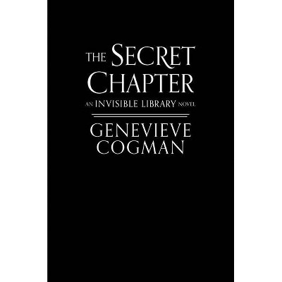  The Secret Chapter - (Invisible Library Novel) by  Genevieve Cogman (Hardcover) 