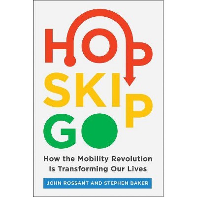 Hop, Skip, Go - by  John Rossant & Stephen Baker (Hardcover)