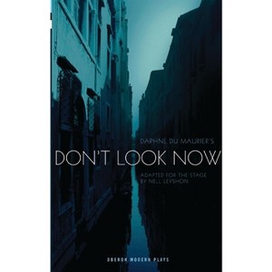 Don't Look Now - (Oberon Modern Plays) by  Daphne Du Maurier (Paperback) - 1 of 1