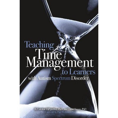 Teaching Time Management to Learners with Autism Spectrum Disorder - by  Caroline Dipipi-Hoy & Daniel Steere (Paperback)