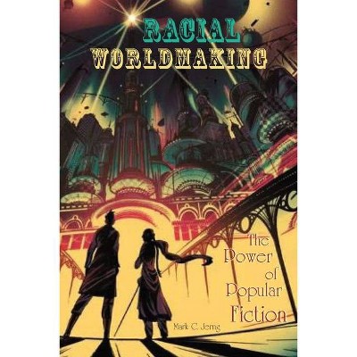 Racial Worldmaking - (Comparative Theology: Thinking Across Traditions) by  Mark C Jerng (Paperback)