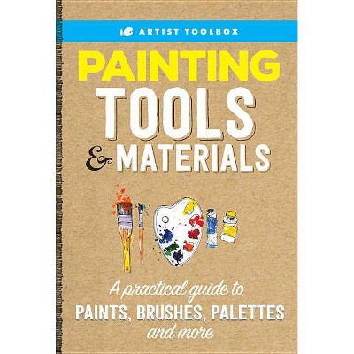 Artist's Toolbox: Painting Tools & Materials - by  Walter Foster Creative Team (Paperback)