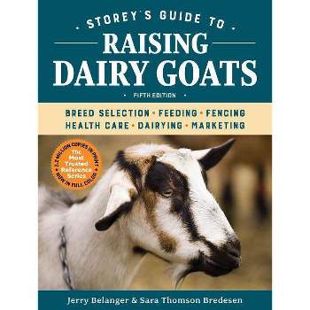 Storey's Guide to Raising Dairy Goats, 5th Edition - by Jerry Belanger & Sara Thomson Bredesen