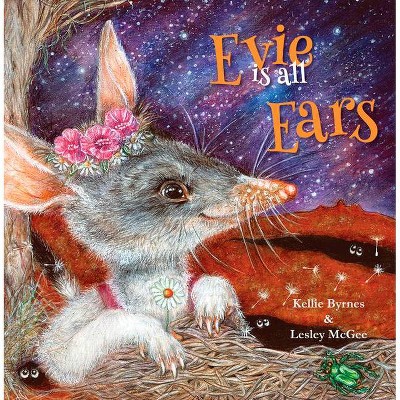 Evie Is All Ears - by  Kellie Byrnes (Hardcover)