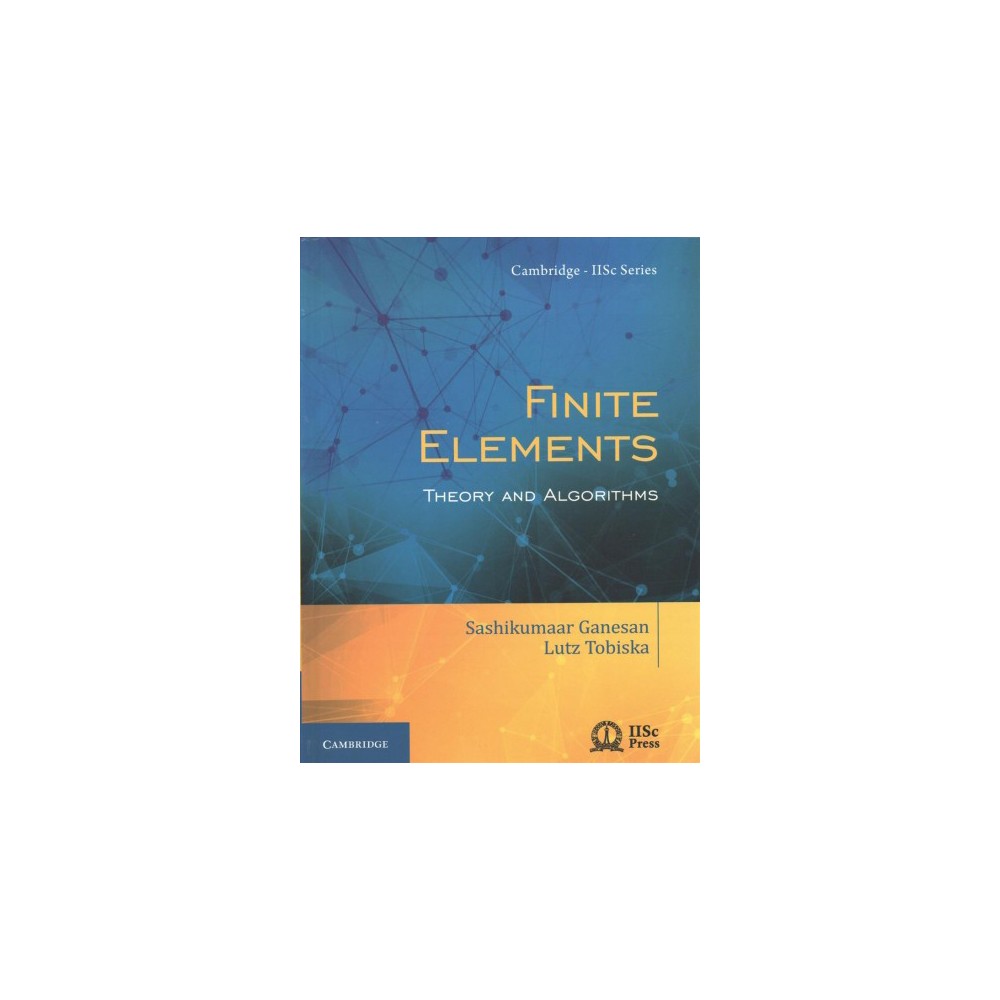 ISBN 9781108415705 product image for Finite Elements : Theory and Algorithms (Hardcover) (Sasikumaar Ganesan & Lutz T | upcitemdb.com
