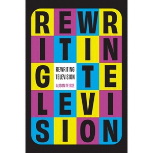 Rewriting Television - by Alison Peirse - 1 of 1
