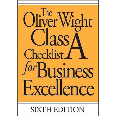 The Oliver Wight Class a Checklist for Business Excellence - (Oliver Wight Maufacturing) 6th Edition (Paperback)