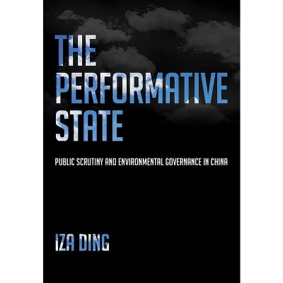 The Performative State - by  Iza Yue Ding (Hardcover)