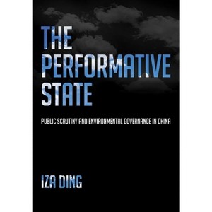 The Performative State - by  Iza Yue Ding (Hardcover) - 1 of 1