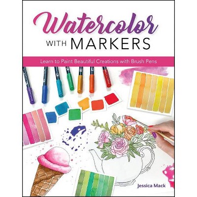 Watercolor With Markers - By Jessica Mack (paperback) : Target