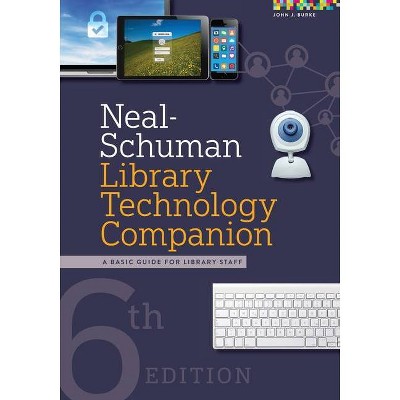 Neal-Schuman Library Technology Companion - 6th Edition by  John J Burke (Paperback)