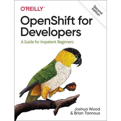 Openshift for Developers - 2nd Edition by  Joshua Wood & Brian Tannous (Paperback)