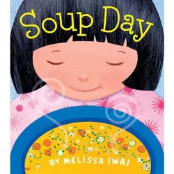 Soup Day: A Board Book - by  Melissa Iwai
