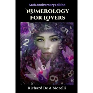 Numerology for Lovers - by  Richard De A'Morelli (Paperback) - 1 of 1