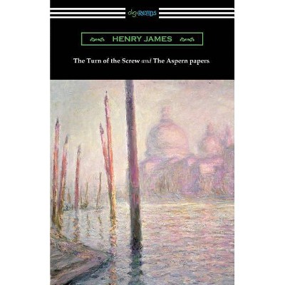 The Turn of the Screw and The Aspern Papers (with a Preface by Henry James) - (Paperback)