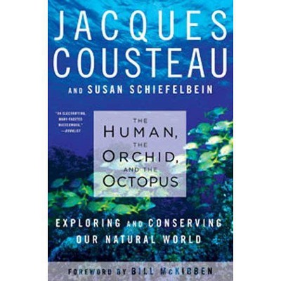 Human, the Orchid, and the Octopus - by  Jacques Yves Cousteau & Susan Schiefelbein (Paperback)