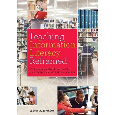 Teaching Information Literacy Reframed - by  Joanna M Burkhardt (Paperback)