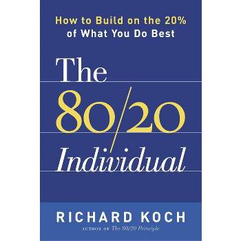 The 80/20 Individual - by  Richard Koch (Paperback)