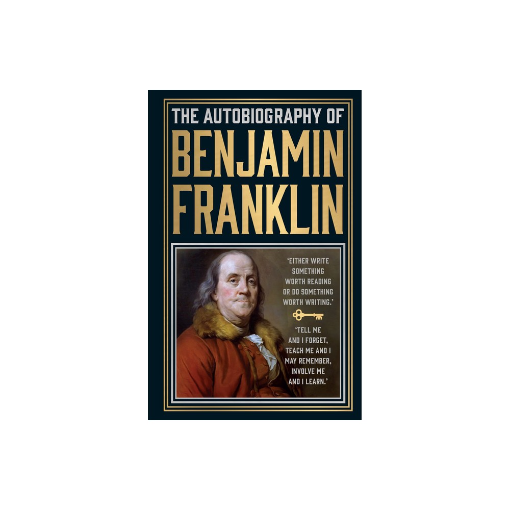 The Autobiography of Benjamin Franklin - (Hardcover)